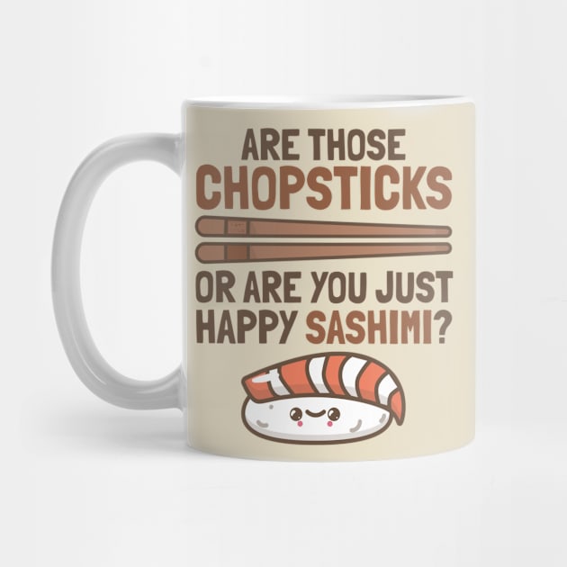 Chopsticks Happy Sashimi Sushi Asian Japanese Cute Food Puns by porcodiseno